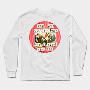 99 Problems Long Sleeve T-Shirt